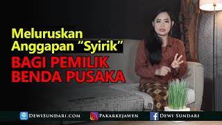 Meluruskan Anggapan “Syirik” Bagi Pemilik Benda Pusaka