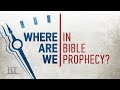 Beyond Today -- Where Are We in Bible Prophecy?