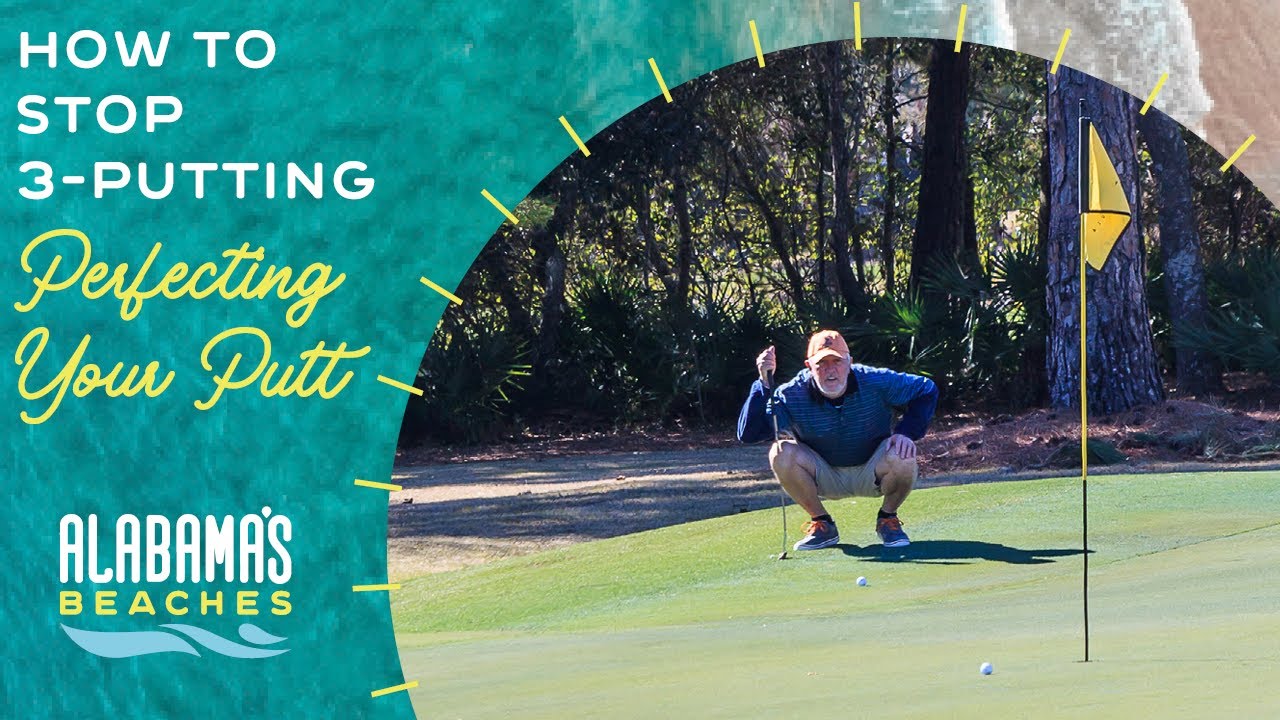 How To Stop 3-Putting | Perfecting Your Putt in Gulf Shores, Alabama ...