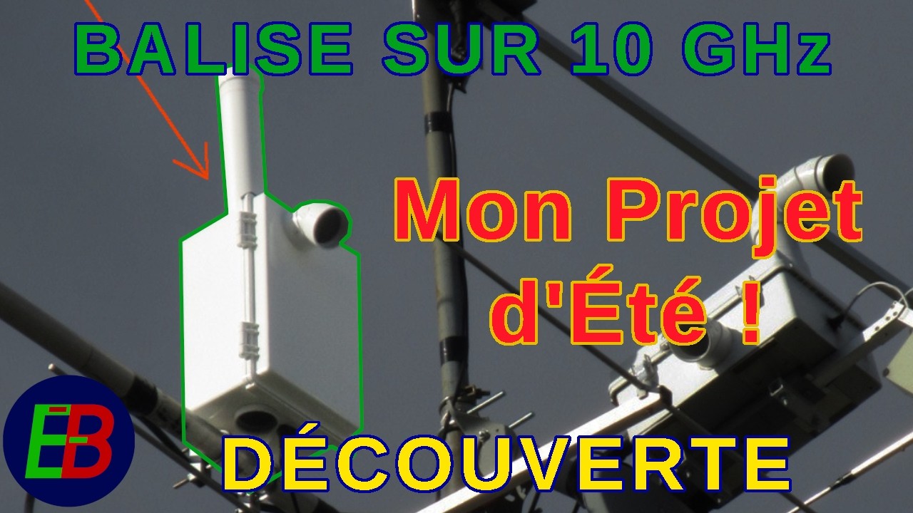 EB_#723 Découverte - Ma Balise Radio à 10 GHz, Ce qui m'a tenu occupé cet été!