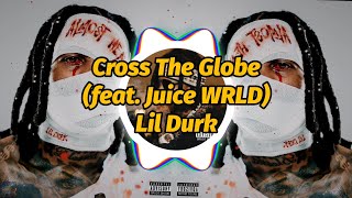 Lil Durk - Cross The Globe (feat. Juice WRLD) (Lyrics)