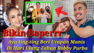 Bikin Baperr,..!!Begini Ucapan Manis Ayu ting-ting Untuk Robby Purba Dihari Ulang Tahunnya