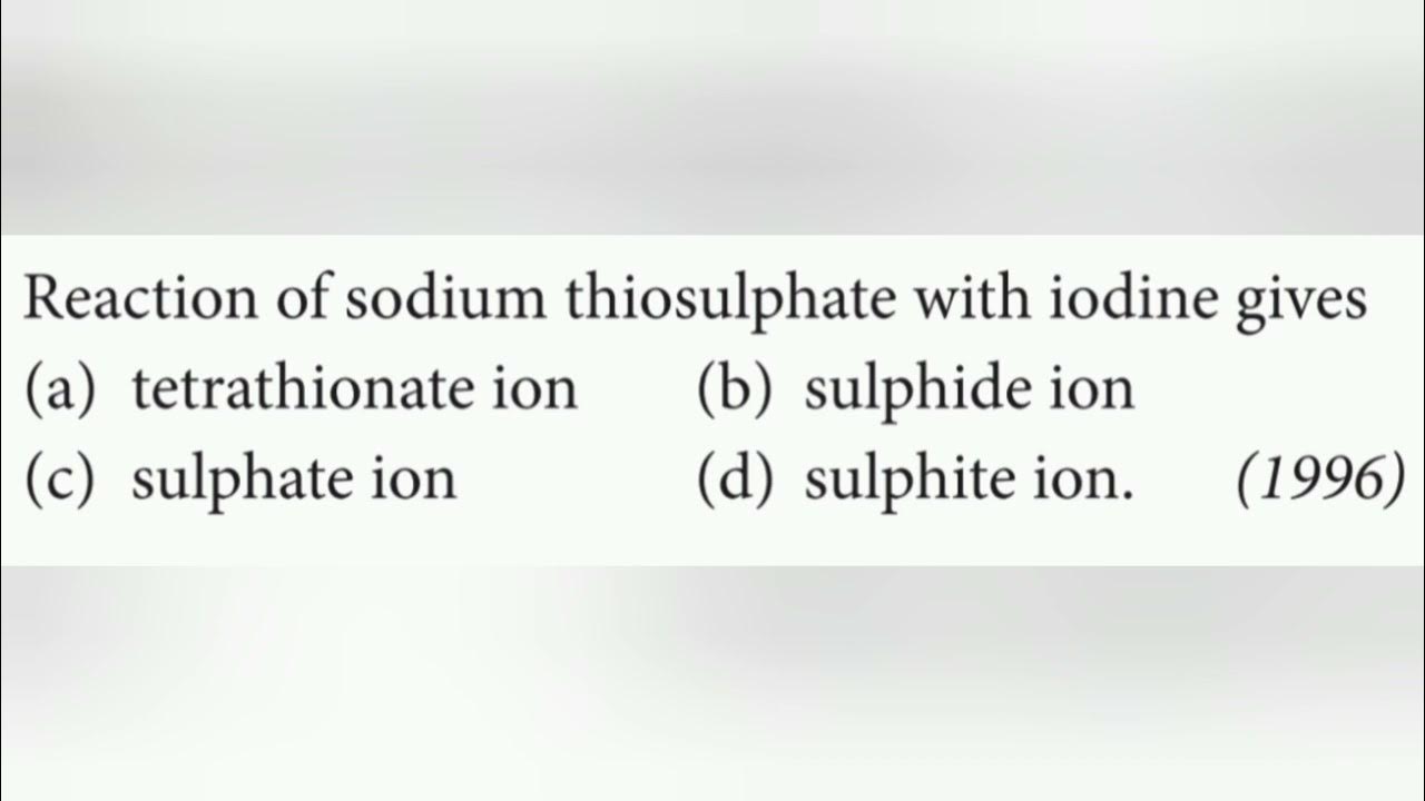 Reaction of sodium thiosulphate with iodine gives YouTube