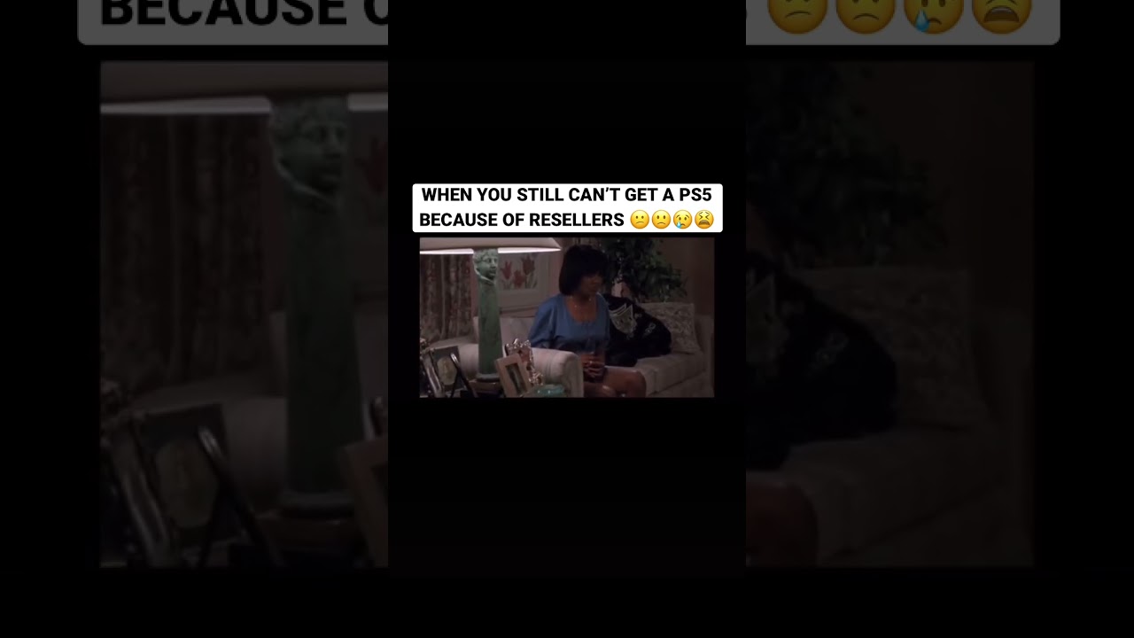 WHEN YOU STILL CAN’T GET A PS5 BECAUSE OF RESELLERS 😢😫