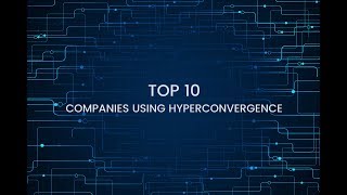 Top 10 Companies Using Hyperconvergence