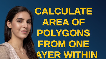 Gis: Calculate area of polygons from one layer within polygon of second layer while matching crit...