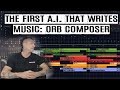 The First A.I. That Writes Music: ORB Composer - Artificial Intelligence for Music Composition