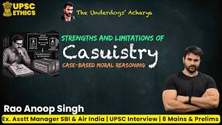 60. Casuistry | Critical Analysis | UPSC GS4 Ethics | Rao Anoop Singh | The Underdogs' Acharya