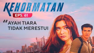 Ayah Tiara Tidak Merestui | Kehormatan Eps 61
