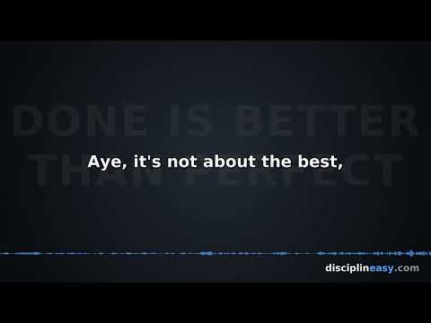 DONE IS BETTER THAN PERFECT