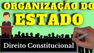 Organização do Estado (Direito Constitucional) - Resumo Completo