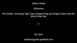 Ultima Online - Uodemise - The Citadel - Exchange 3 Keys For Black Order Key