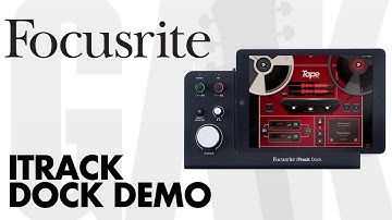 Focusrite - iTrack Dock Demo at GAK