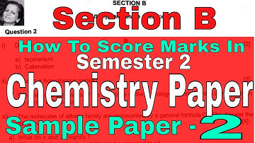How To Score Marks in Semester 2 Chemistry  Sample Paper 2 Section B