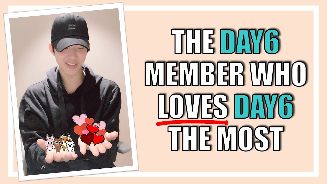 The DAY6 member who loves DAY6 the most