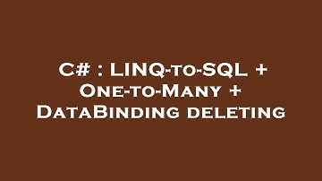 C# : LINQ-to-SQL + One-to-Many + DataBinding deleting