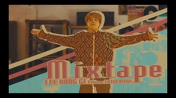 イ・ホンギ（from FTISLAND）- Mixtape【OFFICIAL MUSIC VIDEO -Full ver.-】