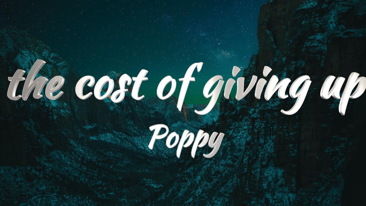 Poppy - the cost of giving up (Lyrics) Poppy - the cost of giving up (Lyrics)