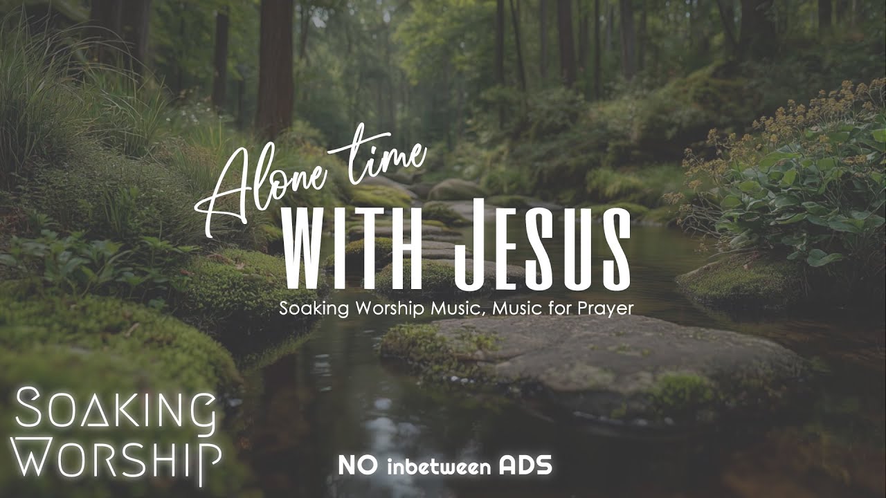 🕊️ Alone with Jesus | Peaceful Worship Music for Prayer, Rest & Time in His Presence ✝️