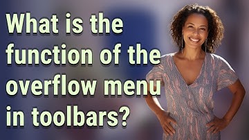 What is the function of the overflow menu in toolbars?