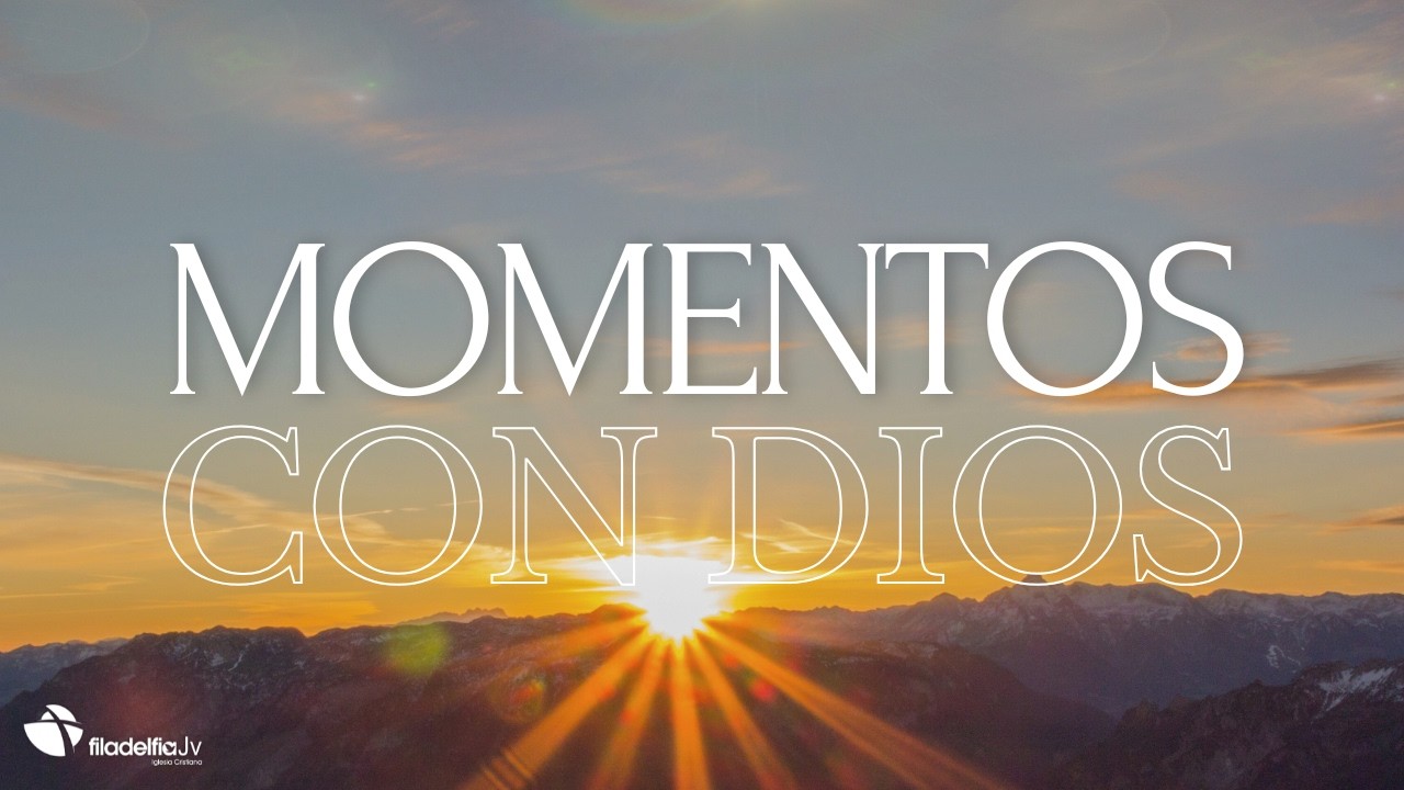 Momentos con Dios (EN VIVO) - Iglesia Filadelfia JV - 07 Marzo 2026