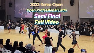 Semi Final Full Video/ 2023 Korea Open ?? Open Professional Latin 준결승전