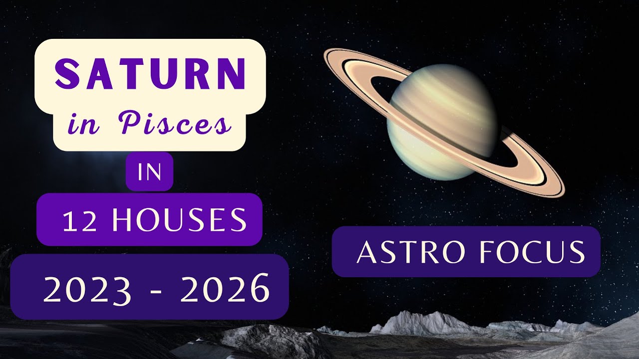 #saturn in PISCES in 12 Houses (transit 2023-2026) - YouTube