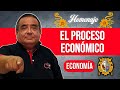 El Proceso Económico 💵 | Economía [HOMENAJE]