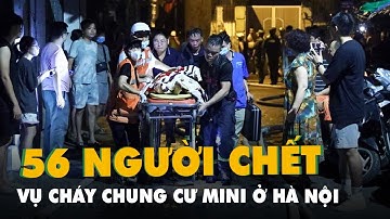 56 người chết trong vụ cháy chung cư mini ở Hà Nội