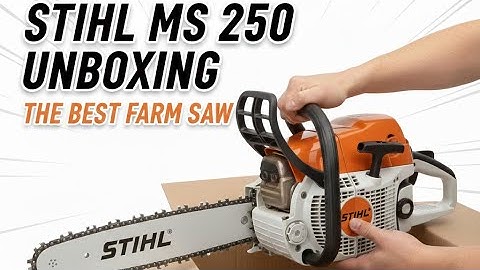 Stihl MS-250 chainsaw  (unboxing).