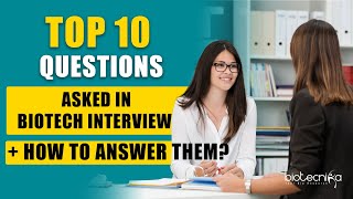 TOP 10 Questions Asked in Biotech Interview + How To Answer Them?