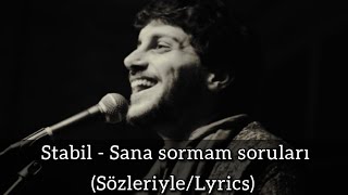 Stabil - Sana sormam soruları (Sözleriyle/Lyrics) Resimi