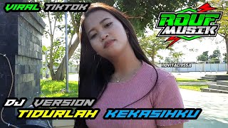 DJ TIDURLAH KEKASIHKU VIRAL TIKTOK - BASS FULL HOREG ROUF MUSIK