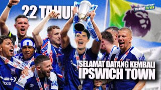 22 Tahun Penantian! Menyambut Kembalinya Ipswich Town ke Premier League