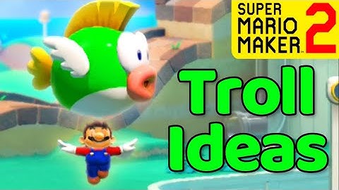 Super Mario Maker 2 - How to make 10 Troll Level Ideas!    (Troll Ways To Die)
