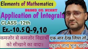 Class 12 maths | Elements | Chapter 10 maths |Application of Integral | Ex. 10.5 Q 9,10 |CBSE |NCERT