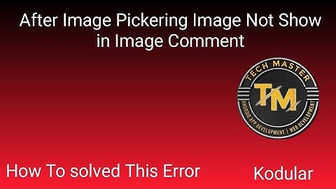 image picker image not show in image comment | resolved image shows error in kodular aia file