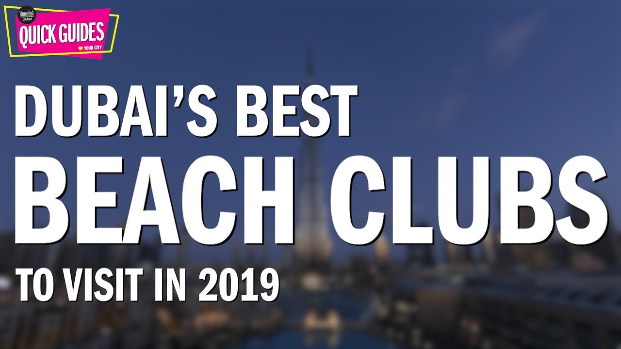 Dubai Beach Clubs 2019 Eight Places To Visit Bars