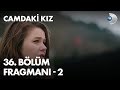 Camdaki Kız 36. Bölüm Fragmanı - 2