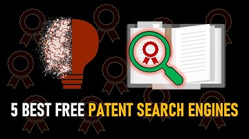 Best 5 Free Patent Search Engines and Database
