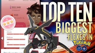 THE TOP TEN BIGGEST FLEXES in Pokémon GO!!  Get THESE Pokémon!!