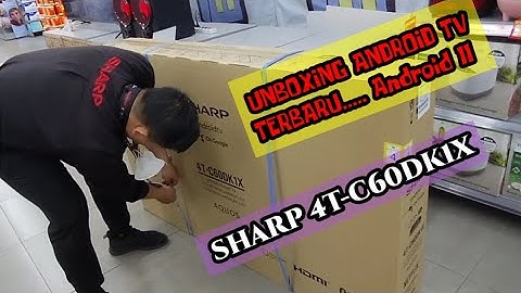 Unboxing Sharp ANDROID TV 60 INCH 4T-C60DK1X Banyak Fitur Baru Di Android 11 ini