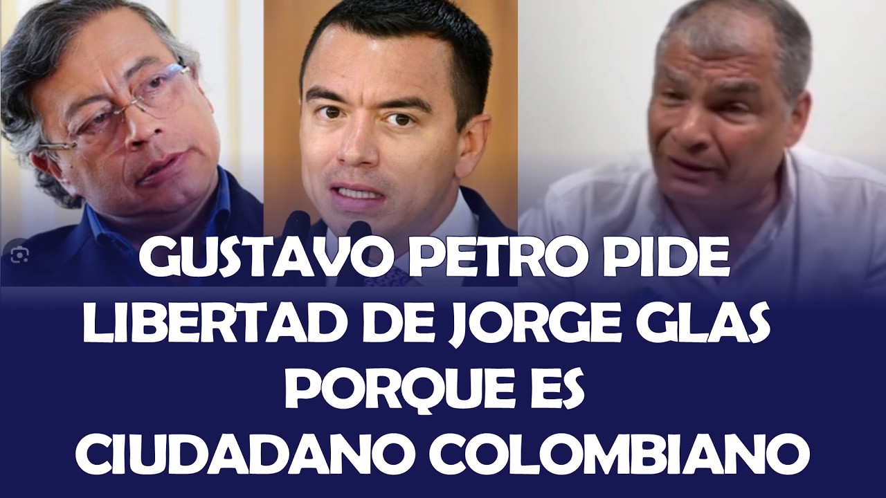 GUSTAVO PETRO PIDE LA LIBERTAD DE JORGE GLAS PORQUE ES CIUDADANO ...
