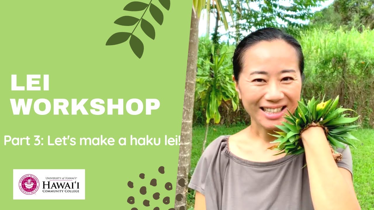 Lei Workshop (Part 3: Let's make a haku lei!) - Hawaiʻi Community College