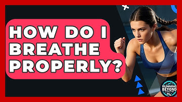 How Do I Breathe Properly? - Running Beyond Limits