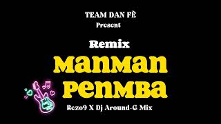 Remix Manman Penmba Rezo9 X Dj Around-G Mix TEAM DAN FÈ Remix Hit Tiktok