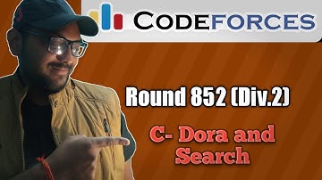 Codeforces Round 852 | Problem: C- Dora and Search | complete Exp.