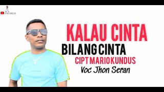 Kalau Cinta Bilang Cinta voc Jhon seran