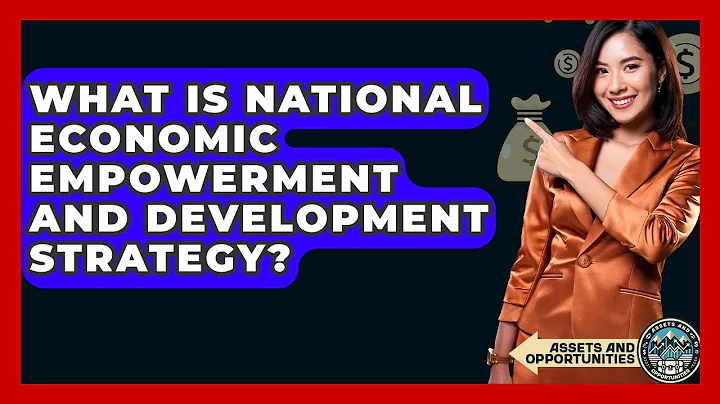 What Is National Economic Empowerment And Development Strategy? - AssetsandOpportunity.org