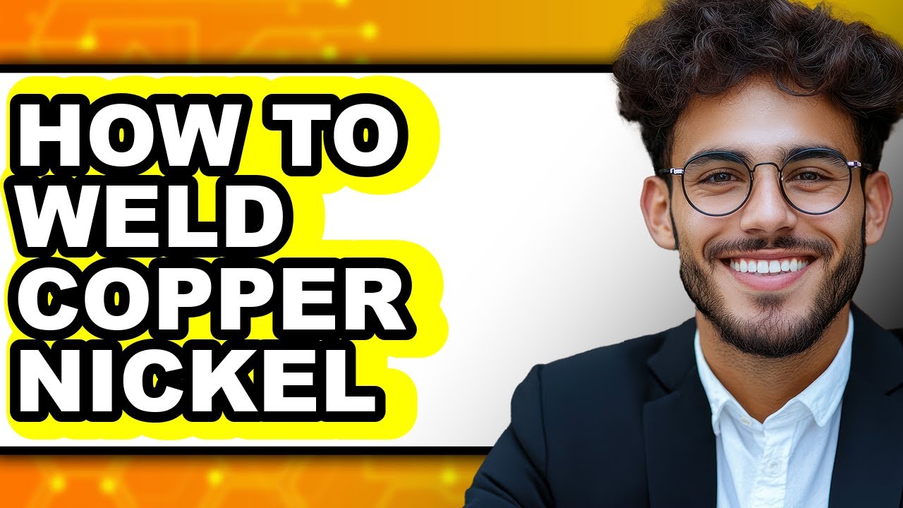 How To Weld Copper Nickel - Step By Step